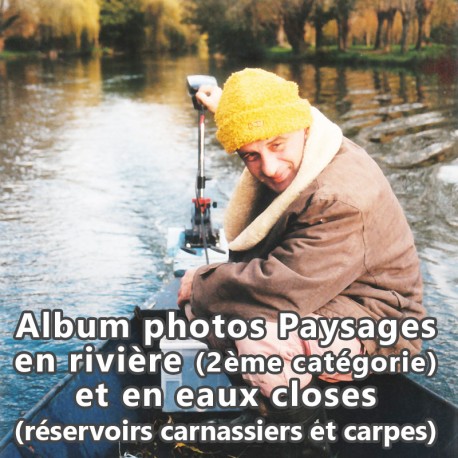 Album photos Paysages en rivière (2ème catégorie) et en eaux closes (réservoirs carnassiers et carpes)
