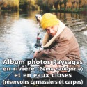 Album photos Paysages en rivière (2ème catégorie) et en eaux closes (réservoirs carnassiers et carpes)